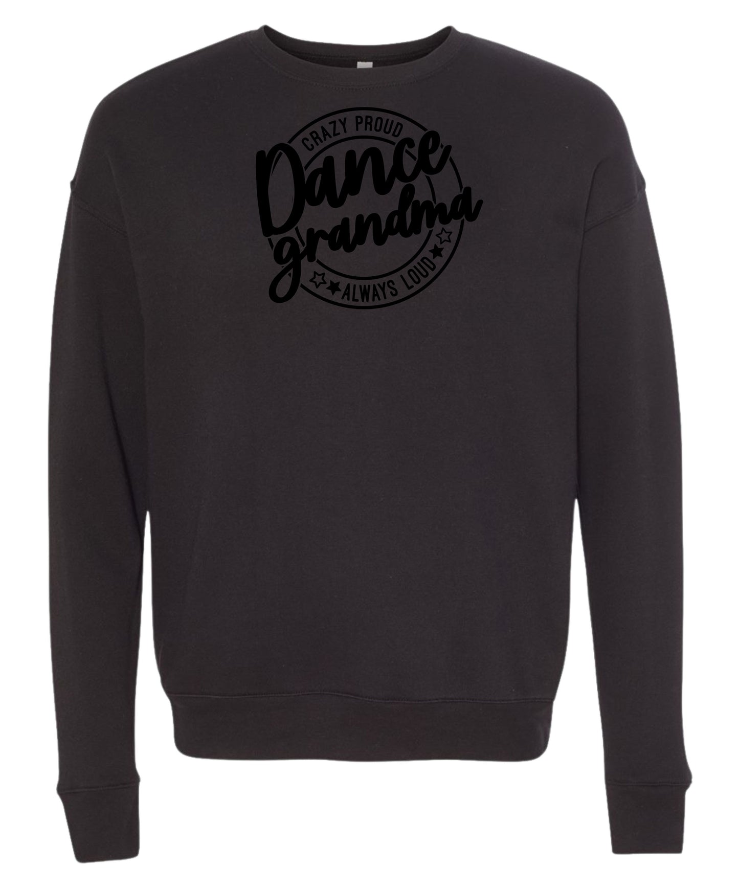 Loud and Proud Dance Grandma Crewneck