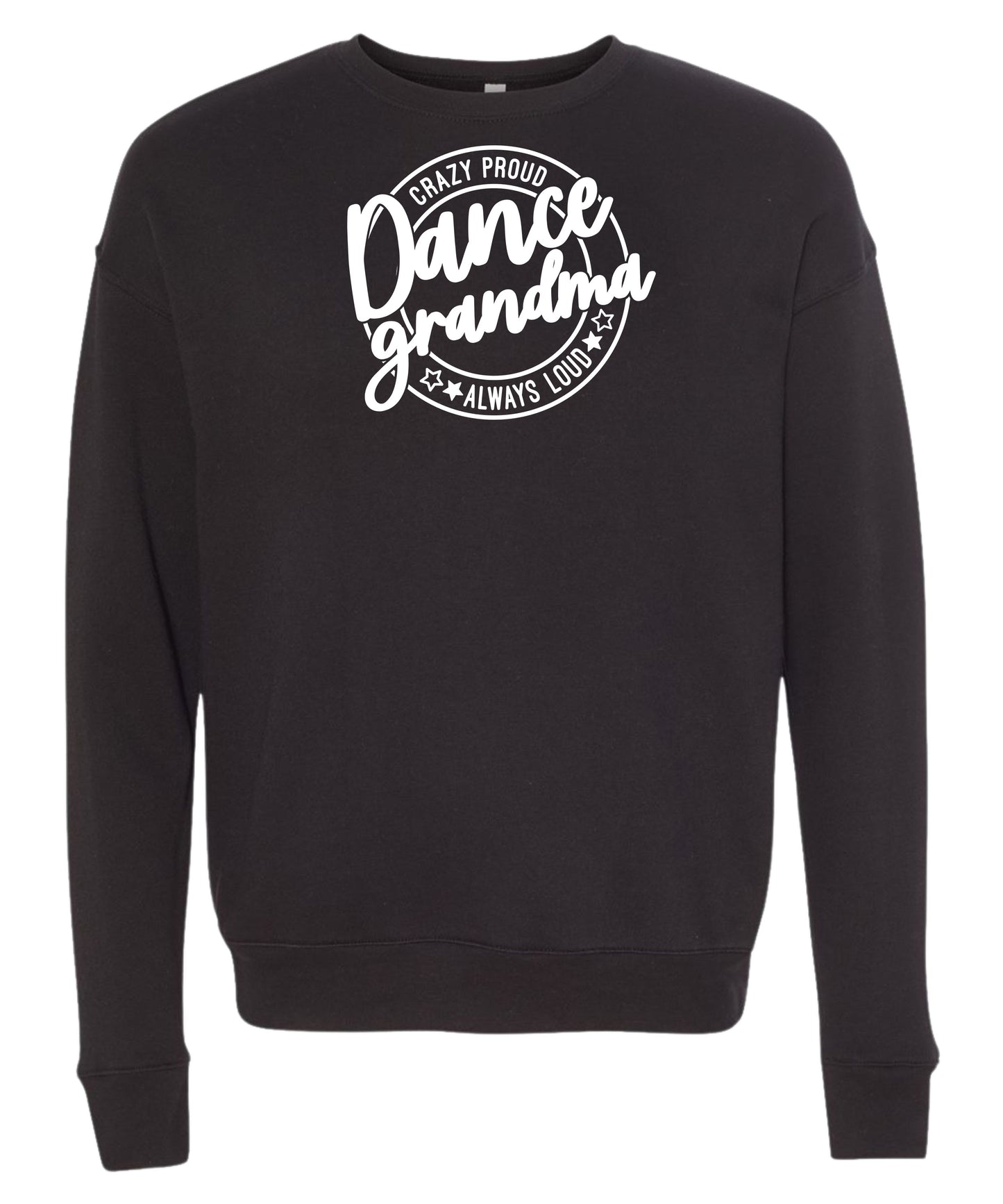 Loud and Proud Dance Grandma Crewneck