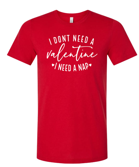 "I don't need a Valentine" T-Shirt