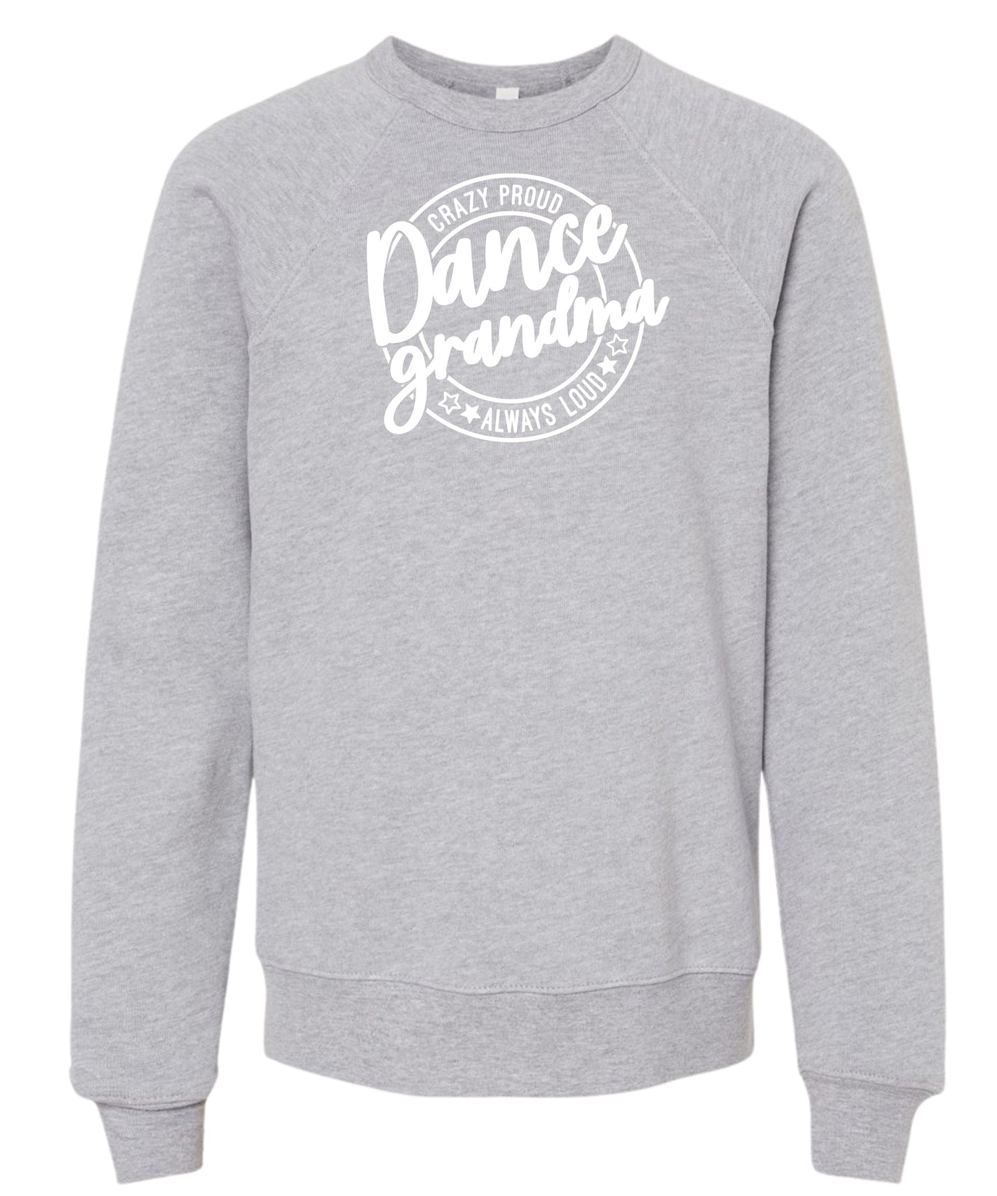 Loud and Proud Dance Grandma Crewneck