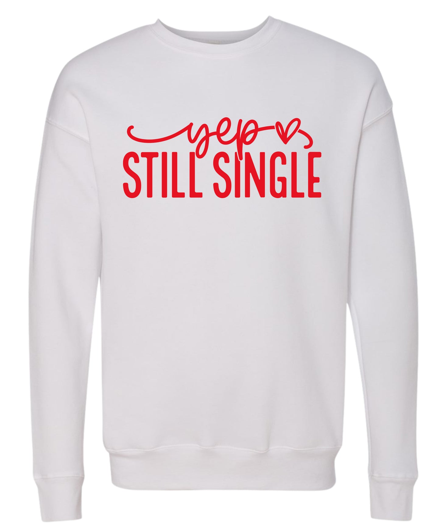 "Still Single" Adult Crewneck