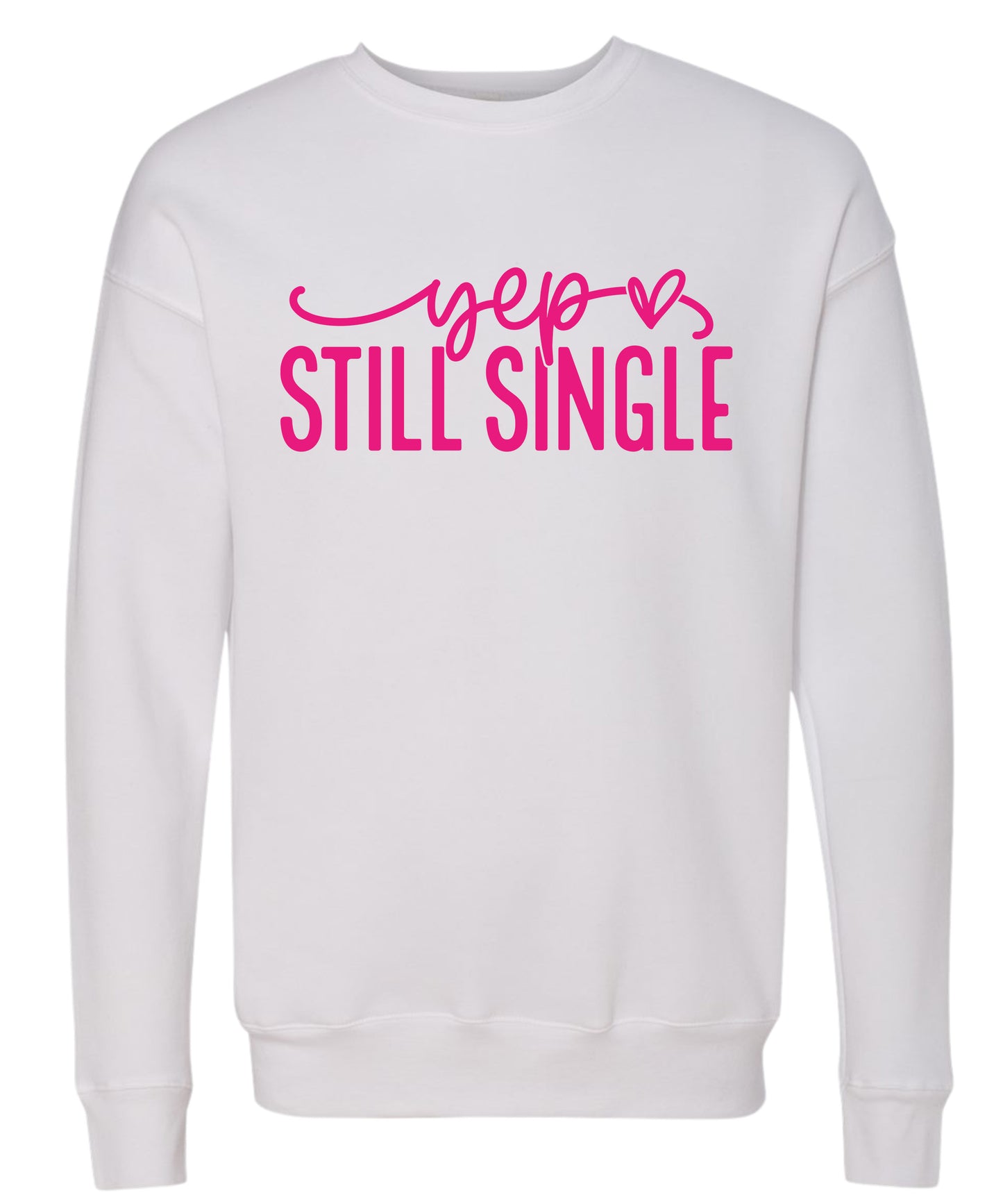 "Still Single" Adult Crewneck