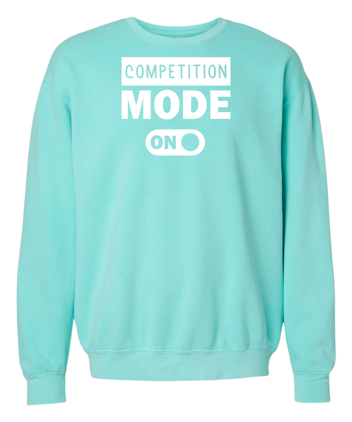Competition Mode On Comfort Colors Crewneck