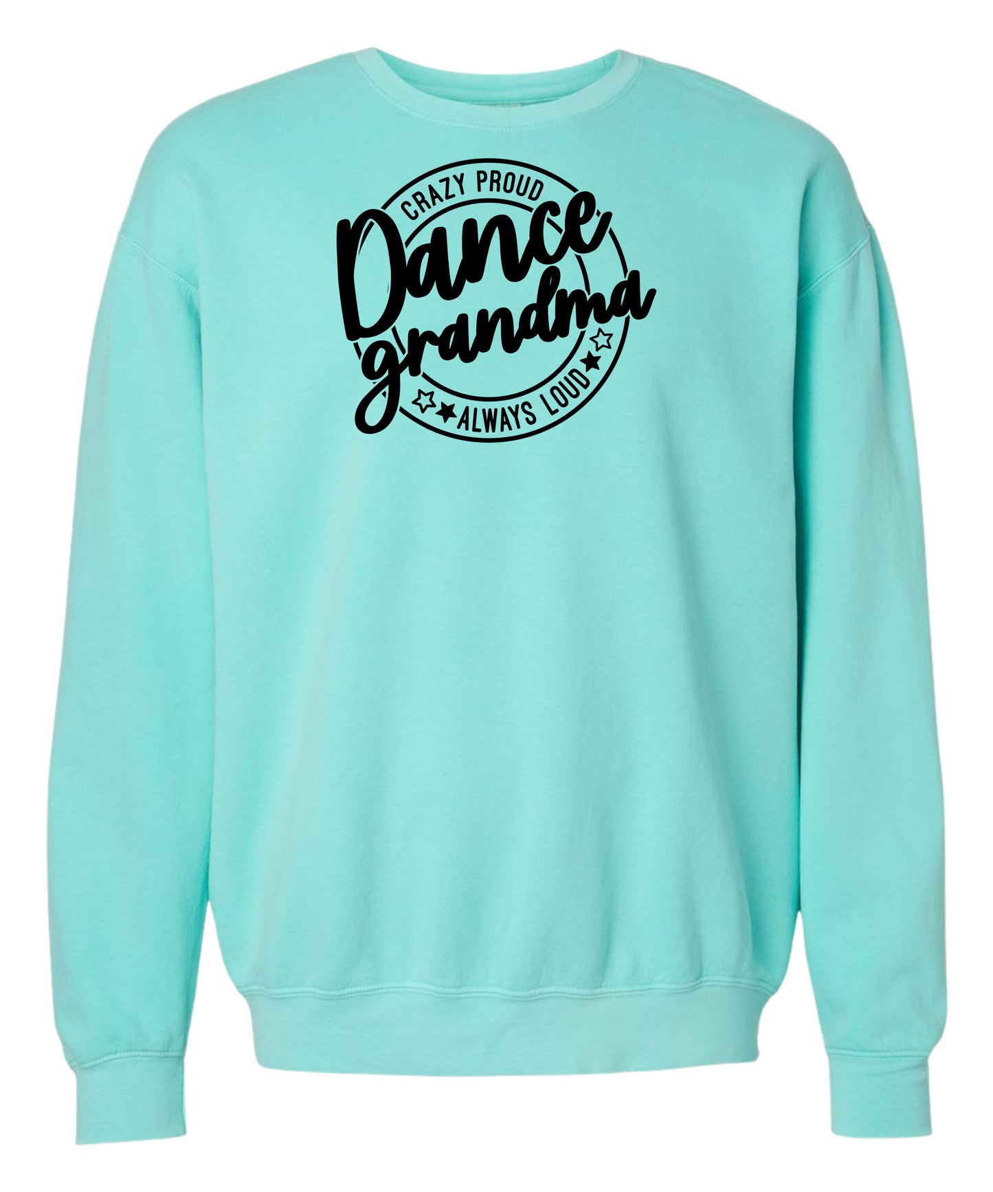 Loud and Proud Dance Grandma Comfort Colors Crewneck