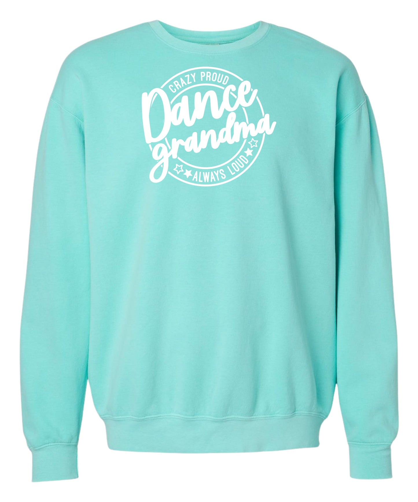 Loud and Proud Dance Grandma Comfort Colors Crewneck