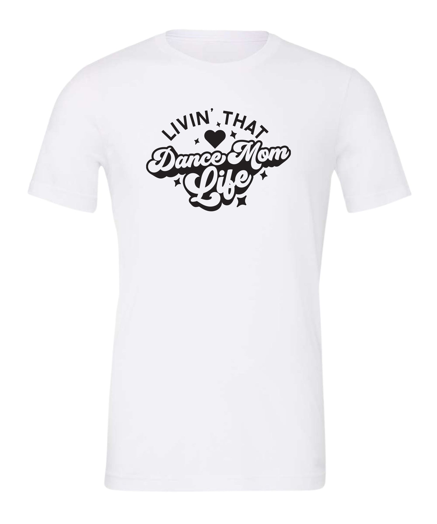 Livin' That Dance Mom Life T-Shirt