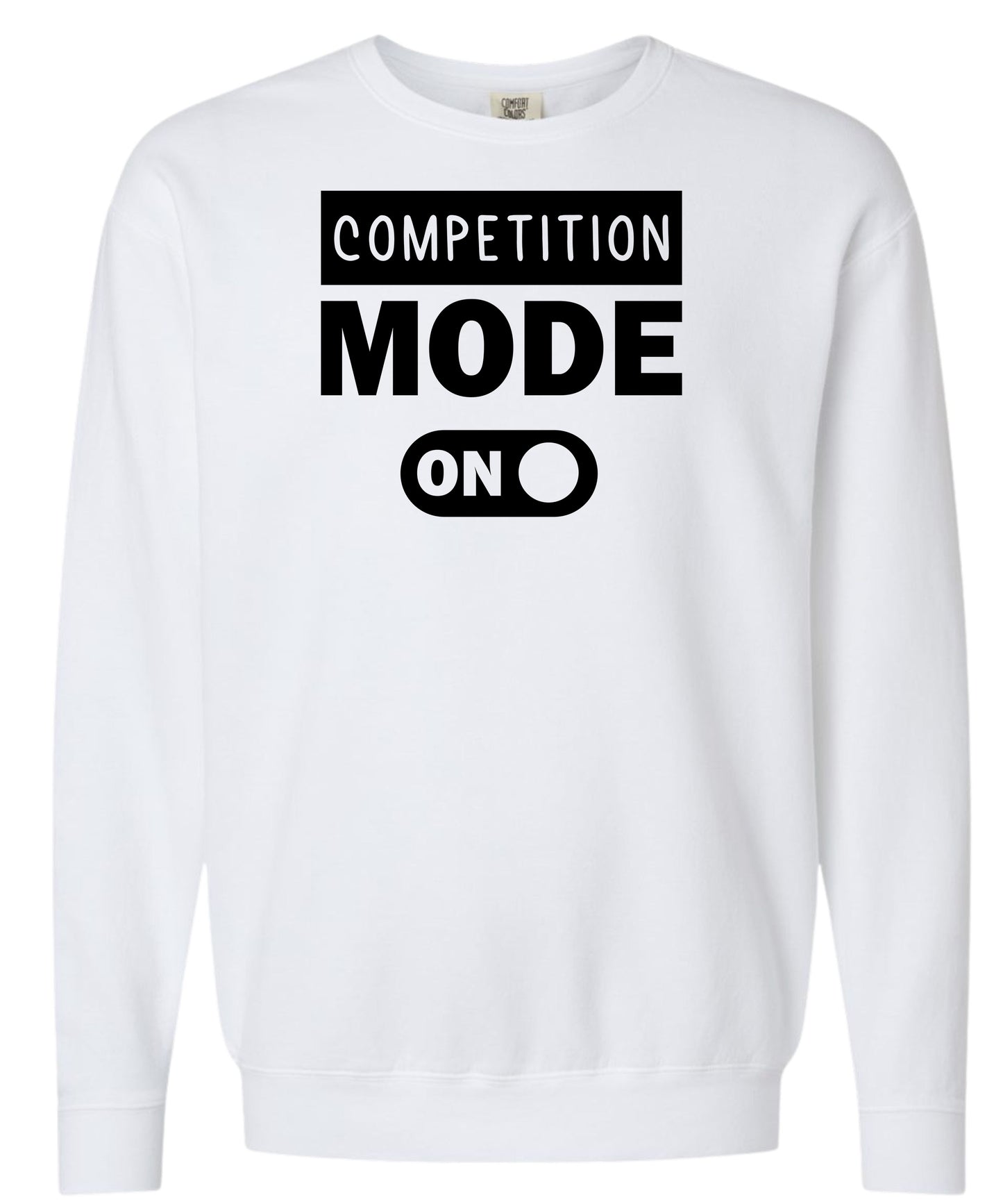 Competition Mode On Comfort Colors Crewneck
