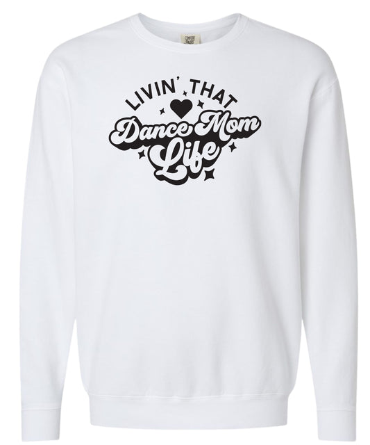 Livin' That Dance Mom Life Comfort Colors Crewneck