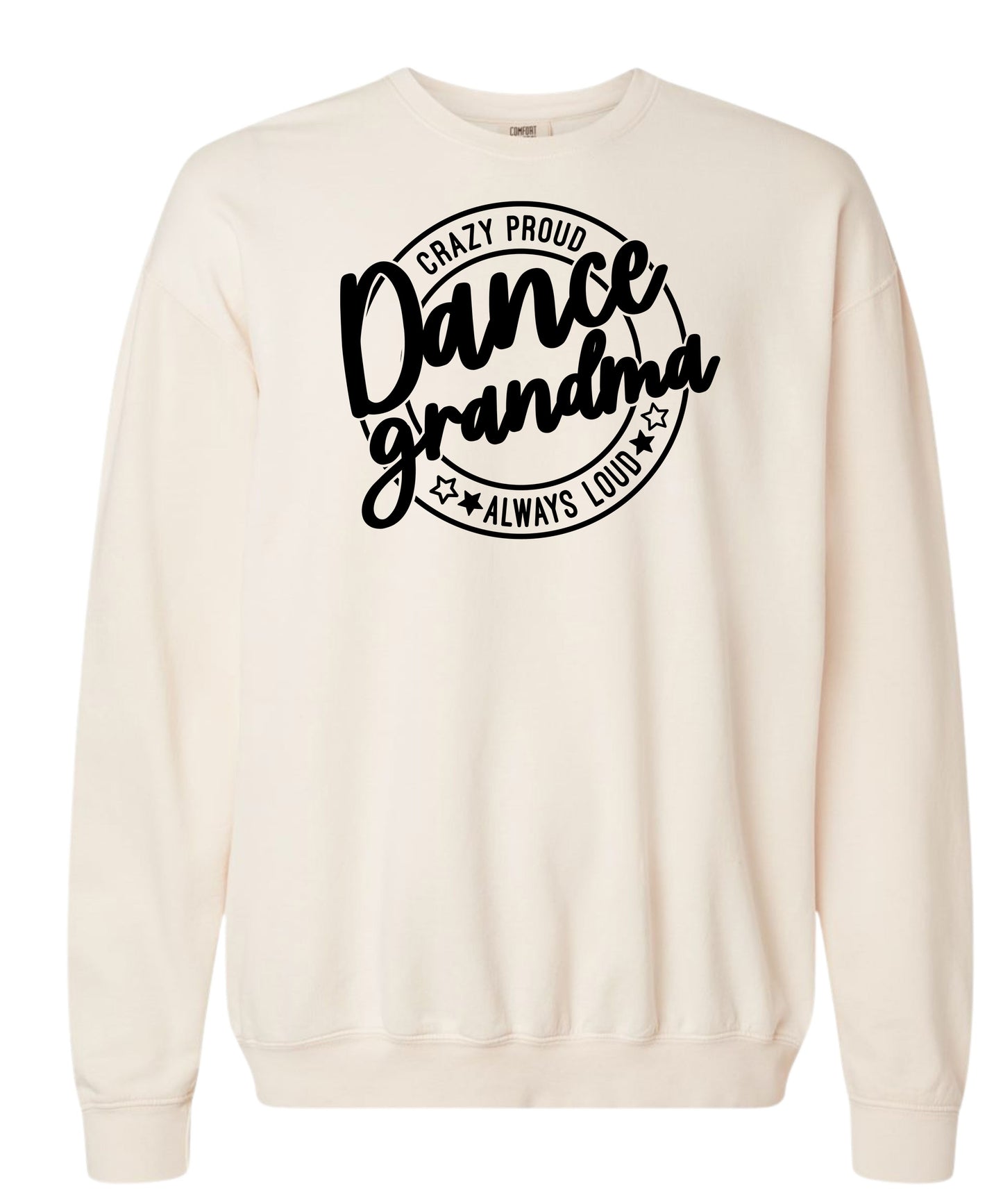 Loud and Proud Dance Grandma Comfort Colors Crewneck