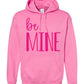 Be Mine Adult Hoodie