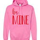 Be Mine Adult Hoodie