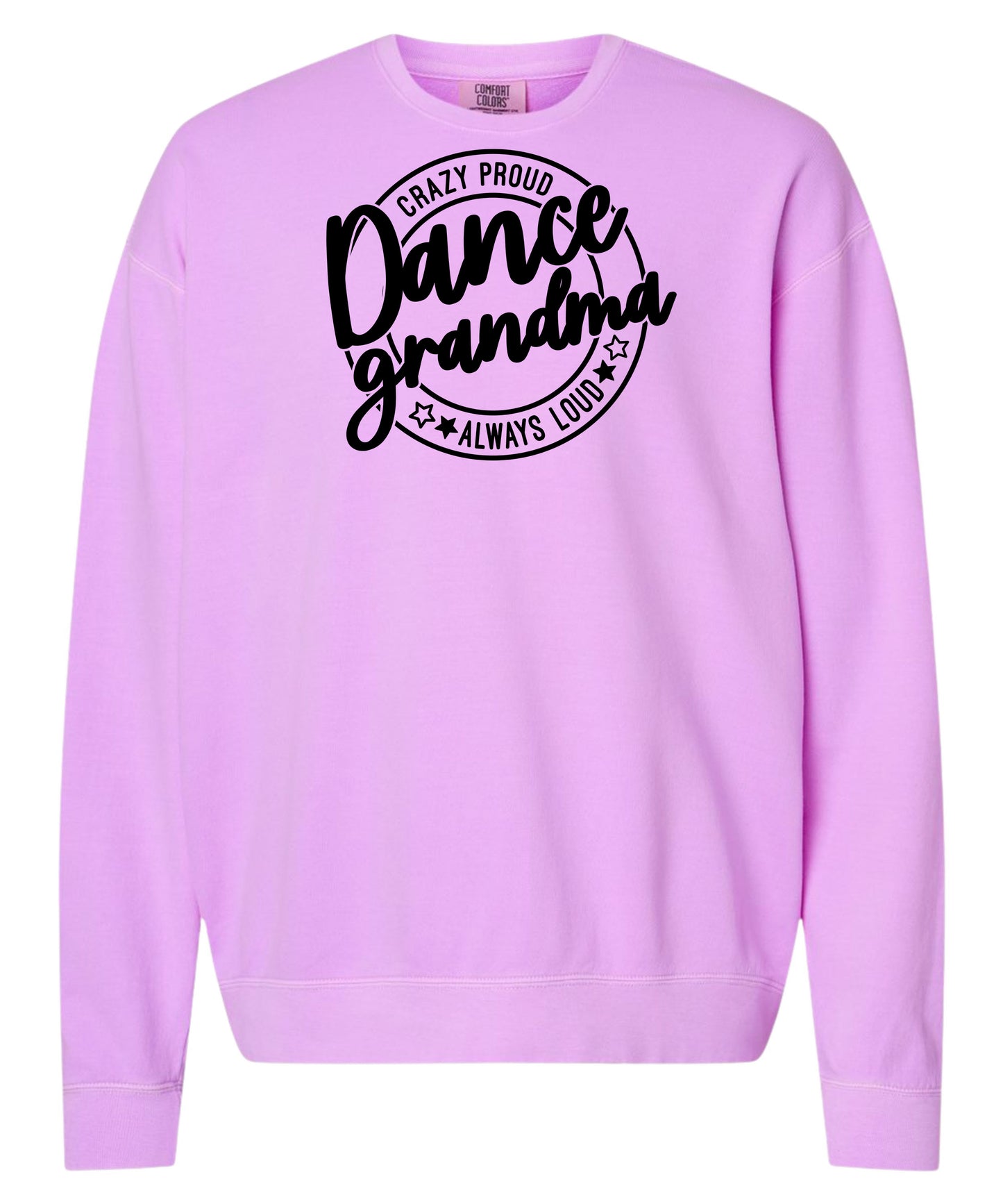 Loud and Proud Dance Grandma Comfort Colors Crewneck