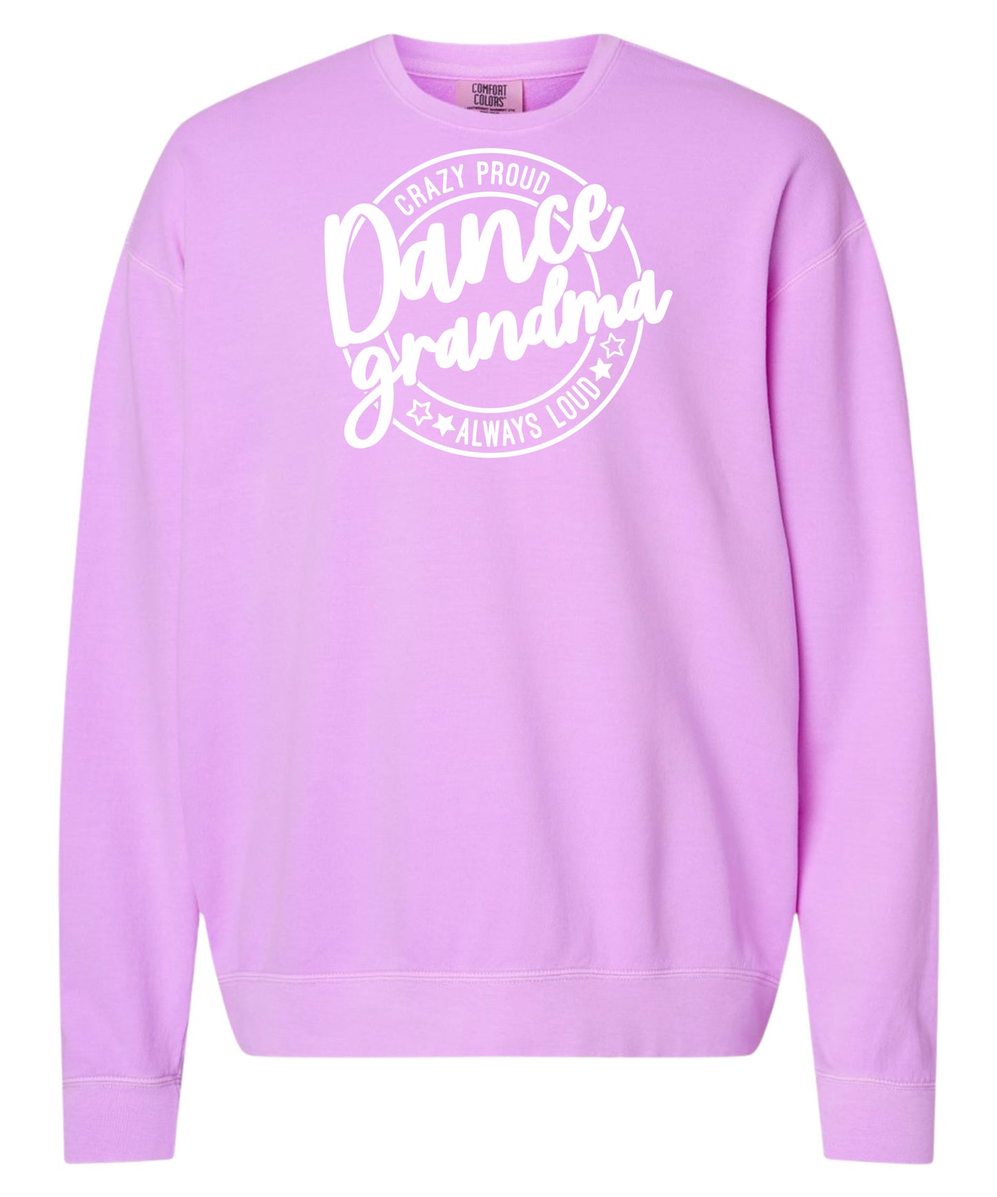 Loud and Proud Dance Grandma Comfort Colors Crewneck