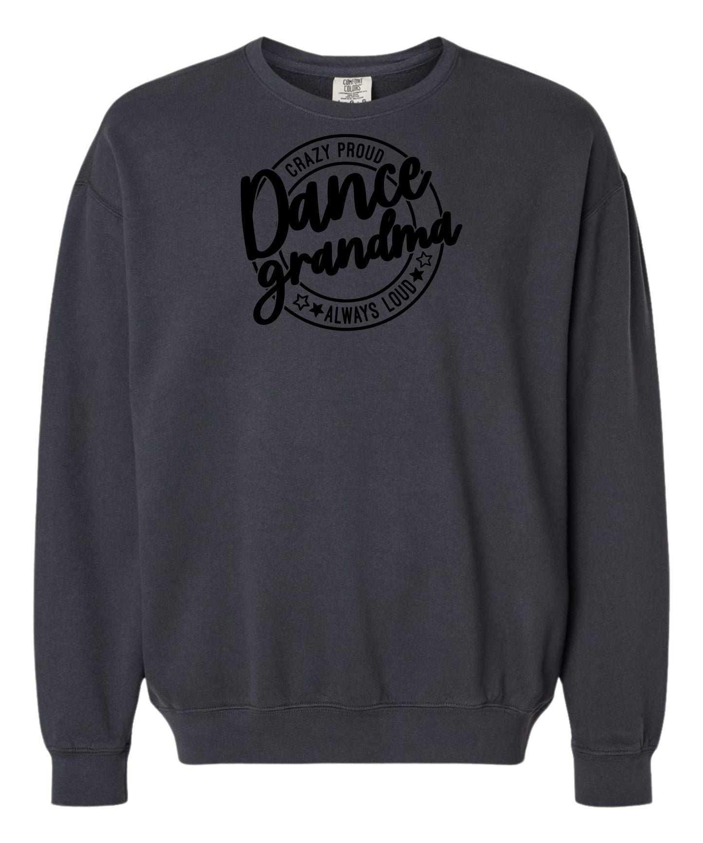 Loud and Proud Dance Grandma Comfort Colors Crewneck