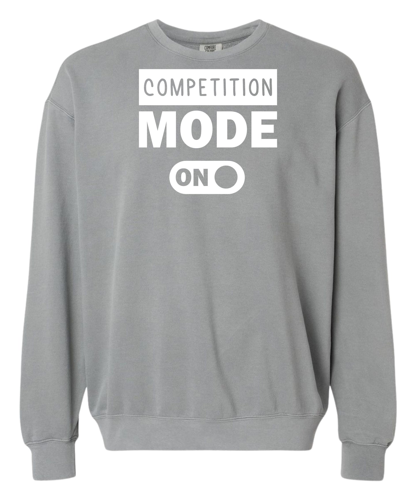 Competition Mode On Comfort Colors Crewneck