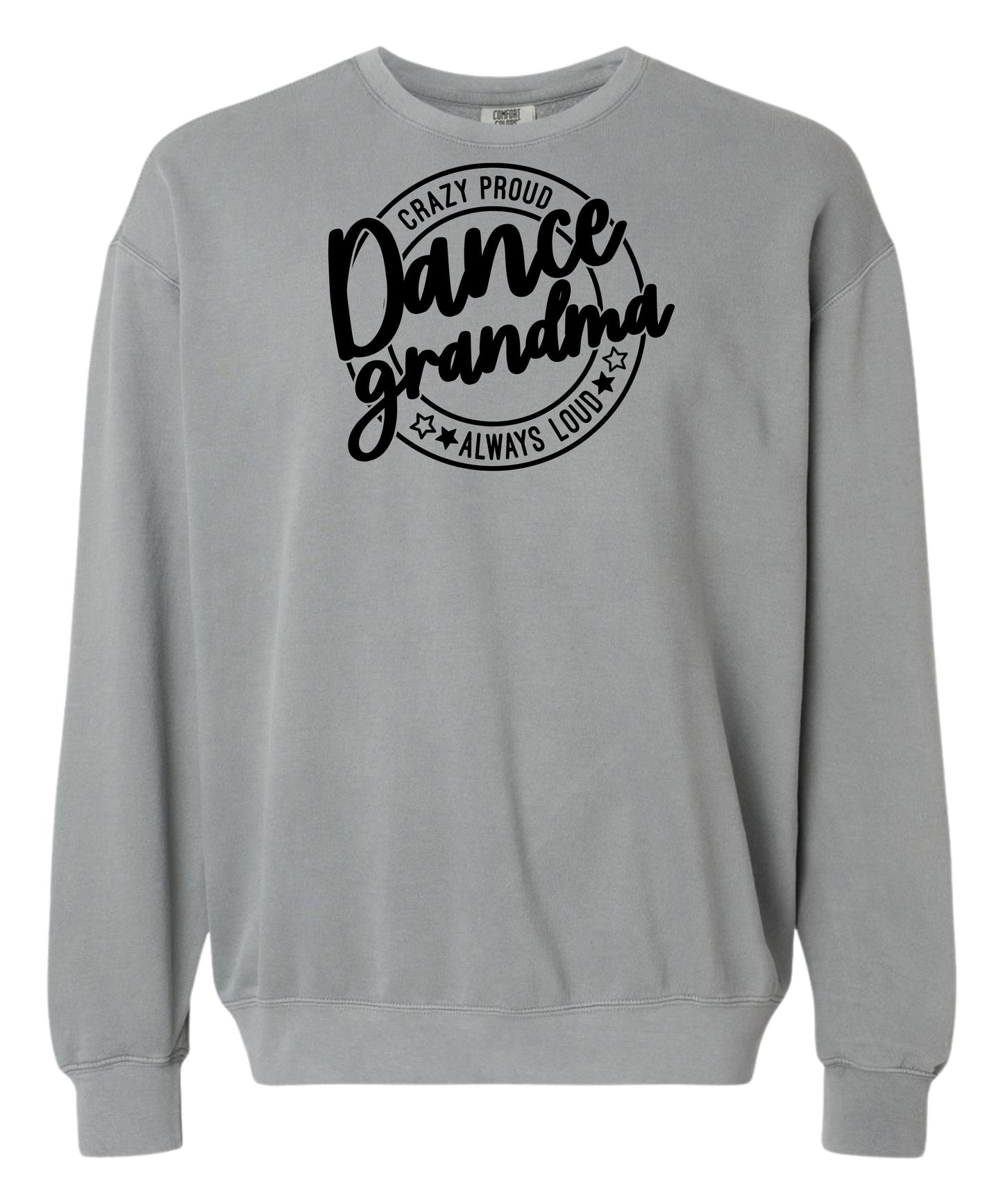 Loud and Proud Dance Grandma Comfort Colors Crewneck