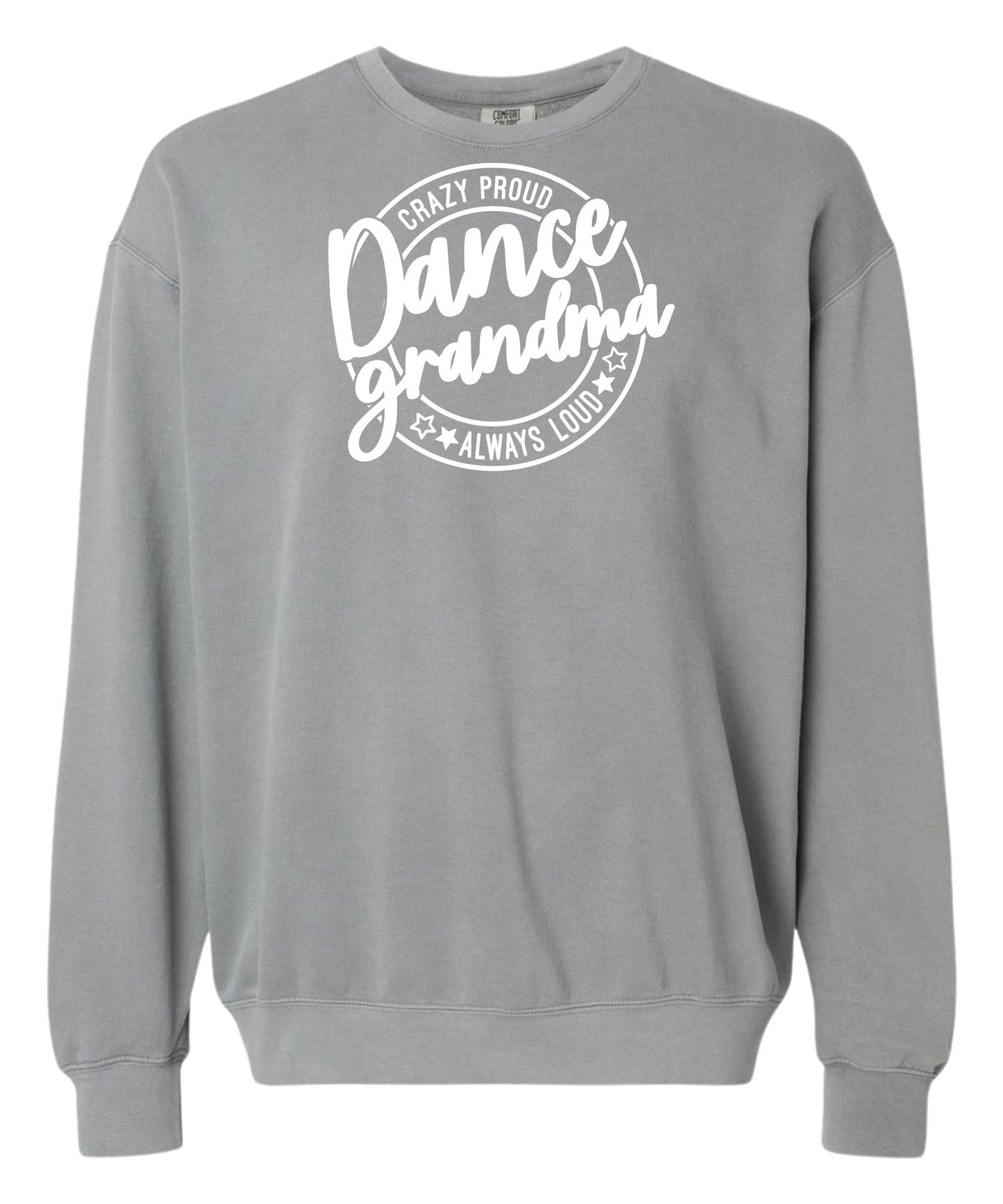 Loud and Proud Dance Grandma Comfort Colors Crewneck