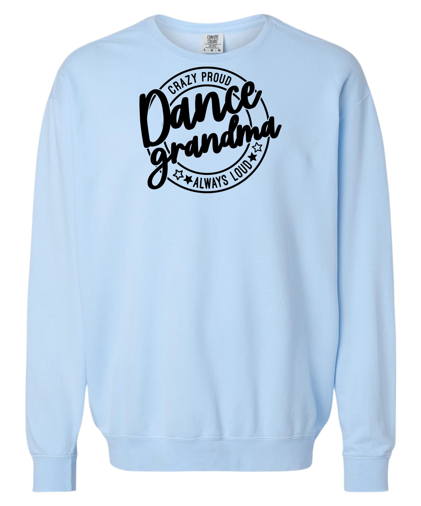 Loud and Proud Dance Grandma Comfort Colors Crewneck