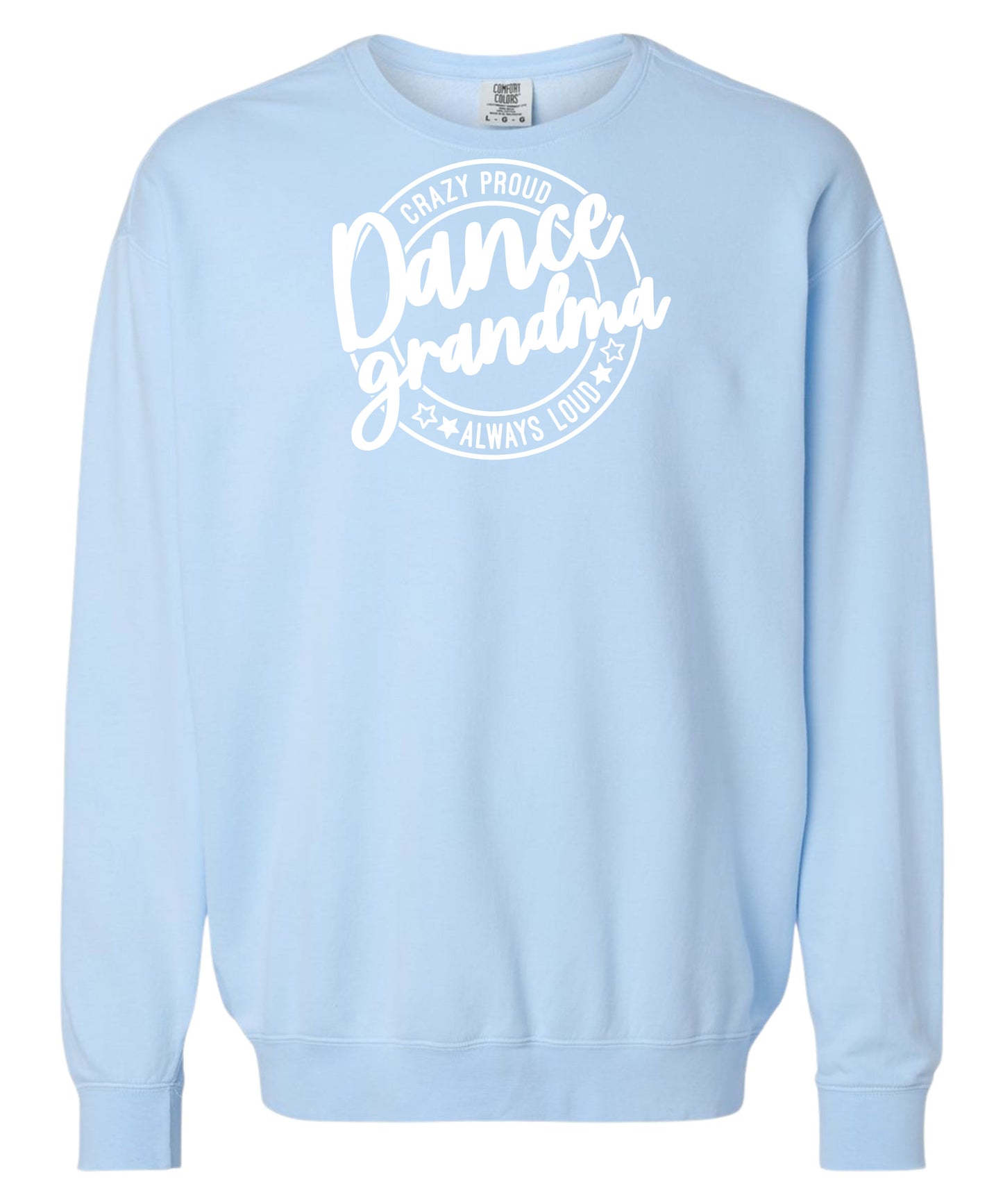 Loud and Proud Dance Grandma Comfort Colors Crewneck