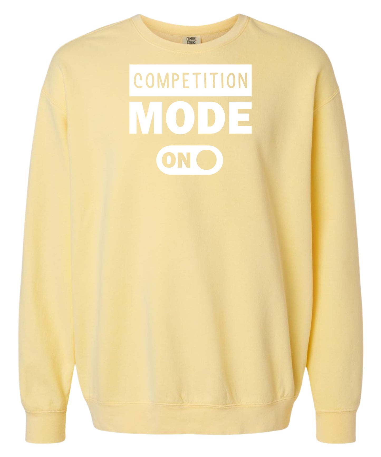 Competition Mode On Comfort Colors Crewneck