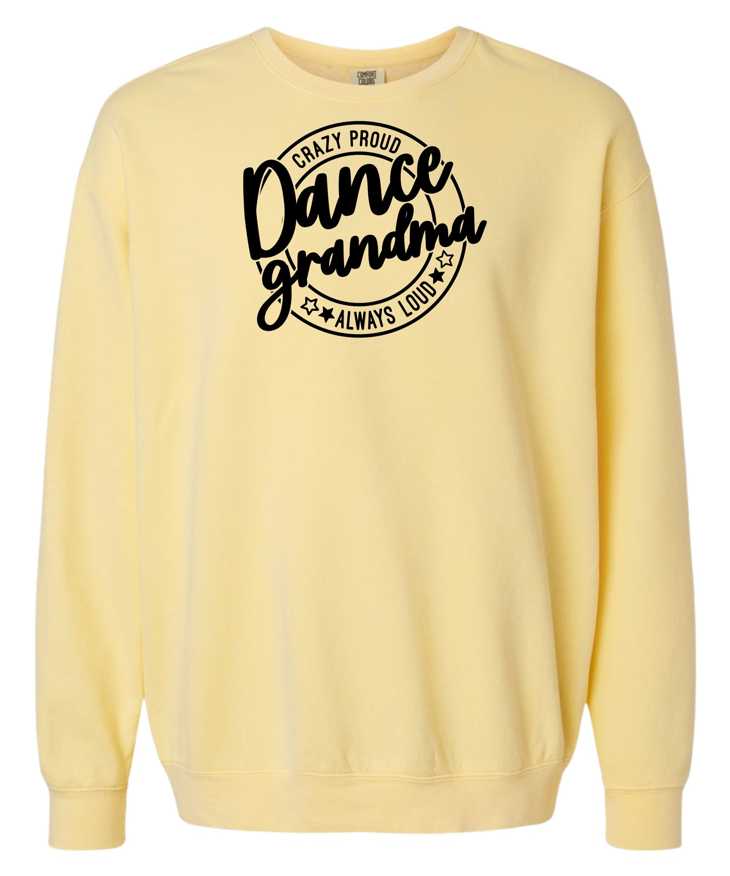 Loud and Proud Dance Grandma Comfort Colors Crewneck