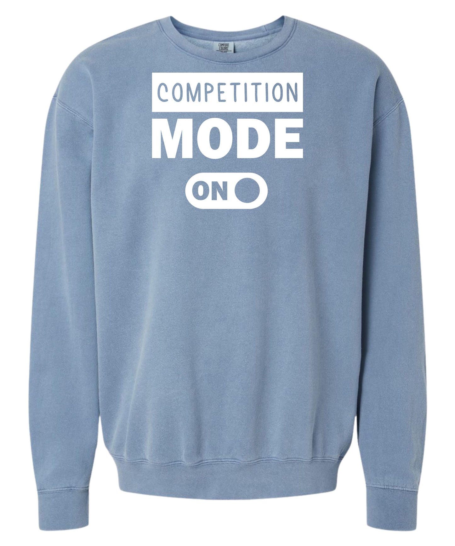 Competition Mode On Comfort Colors Crewneck