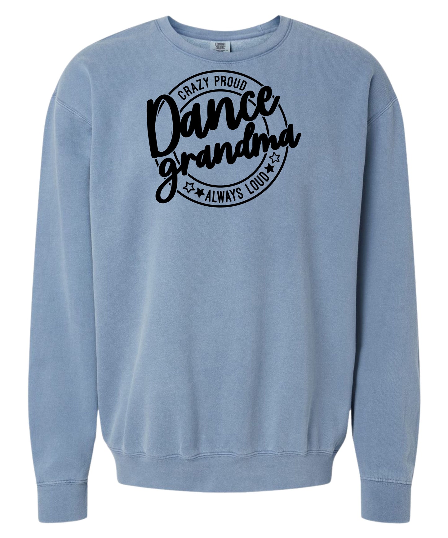 Loud and Proud Dance Grandma Comfort Colors Crewneck