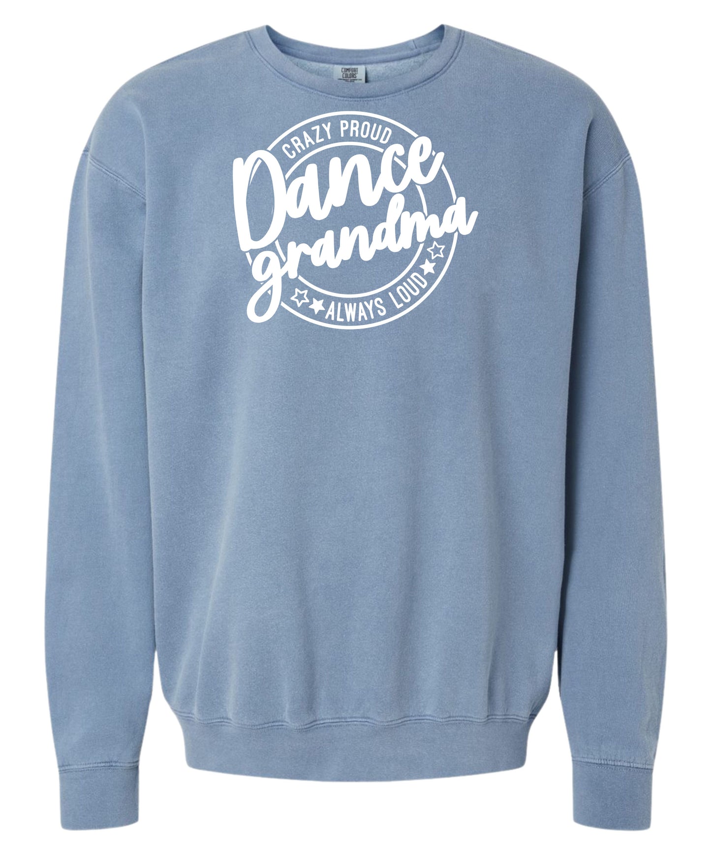 Loud and Proud Dance Grandma Comfort Colors Crewneck