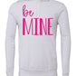 Be Mine Adult Hoodie
