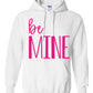 Be Mine Adult Hoodie