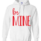 Be Mine Adult Hoodie