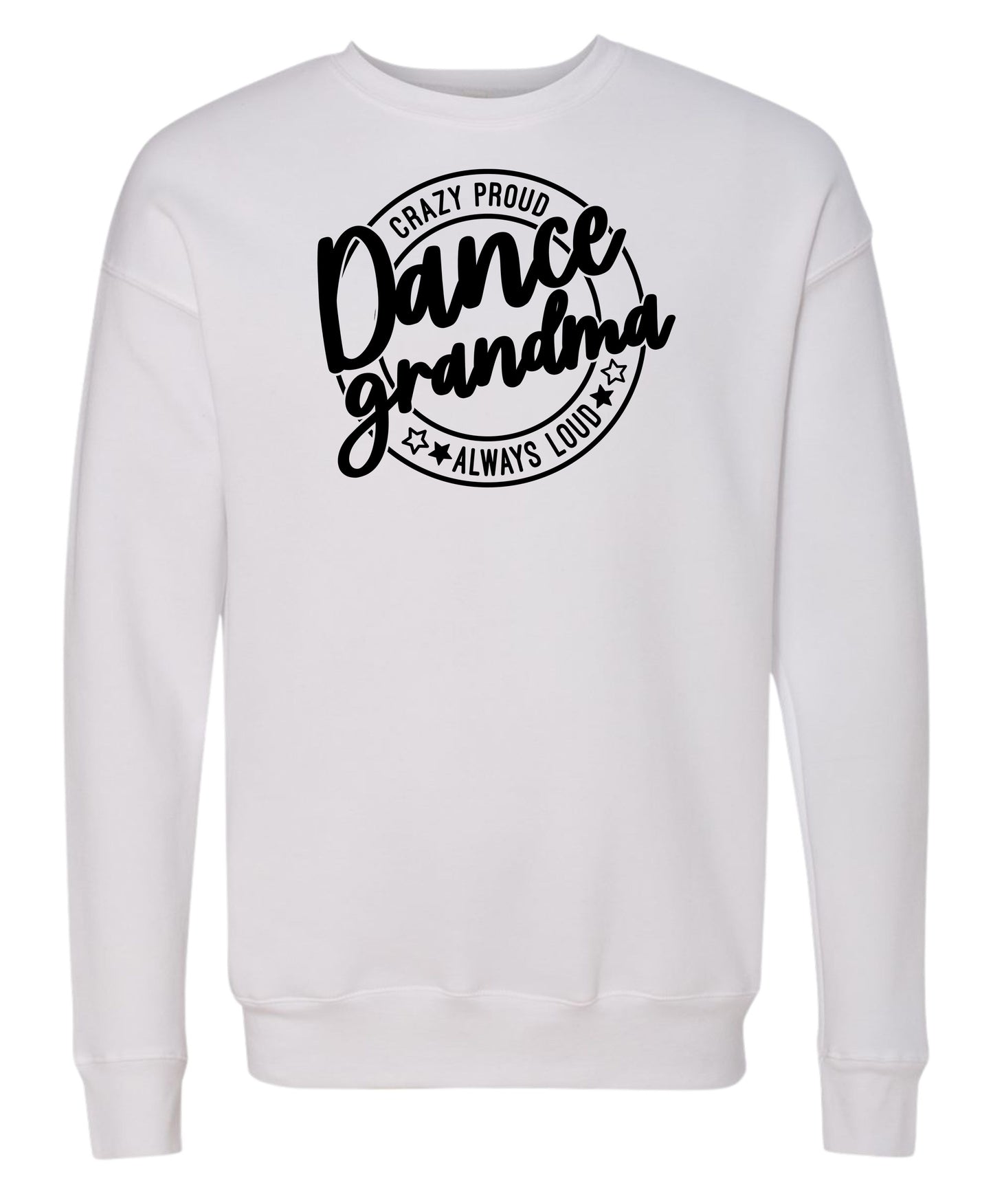 Loud and Proud Dance Grandma Crewneck
