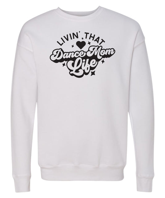 Livin' That Dance Mom Life Crewneck