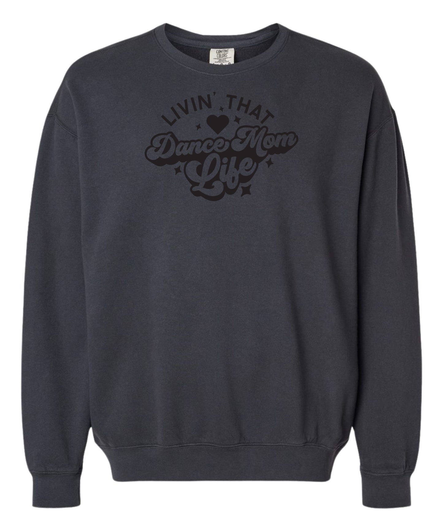Livin' That Dance Mom Life Comfort Colors Crewneck