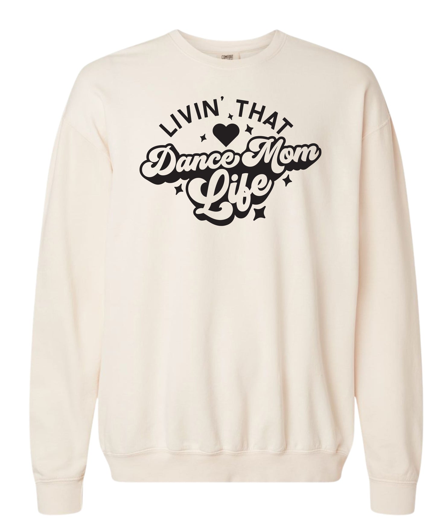 Livin' That Dance Mom Life Comfort Colors Crewneck