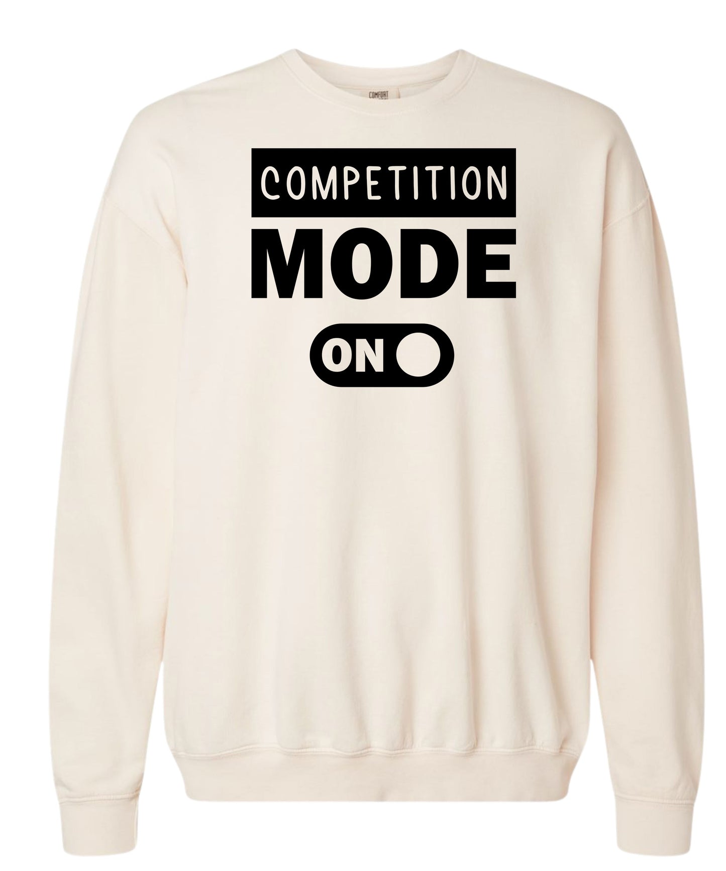 Competition Mode On Comfort Colors Crewneck