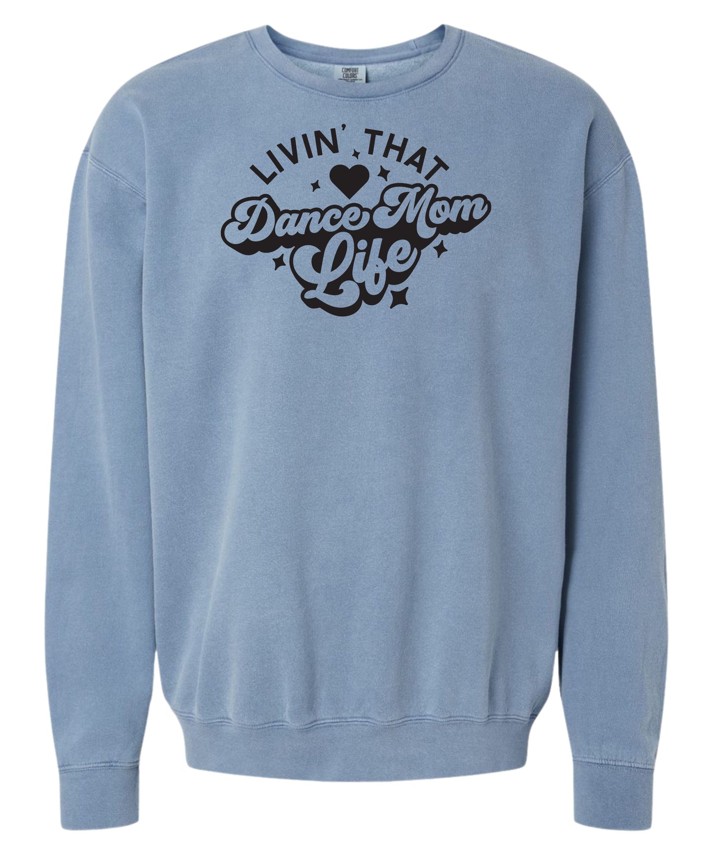 Livin' That Dance Mom Life Comfort Colors Crewneck