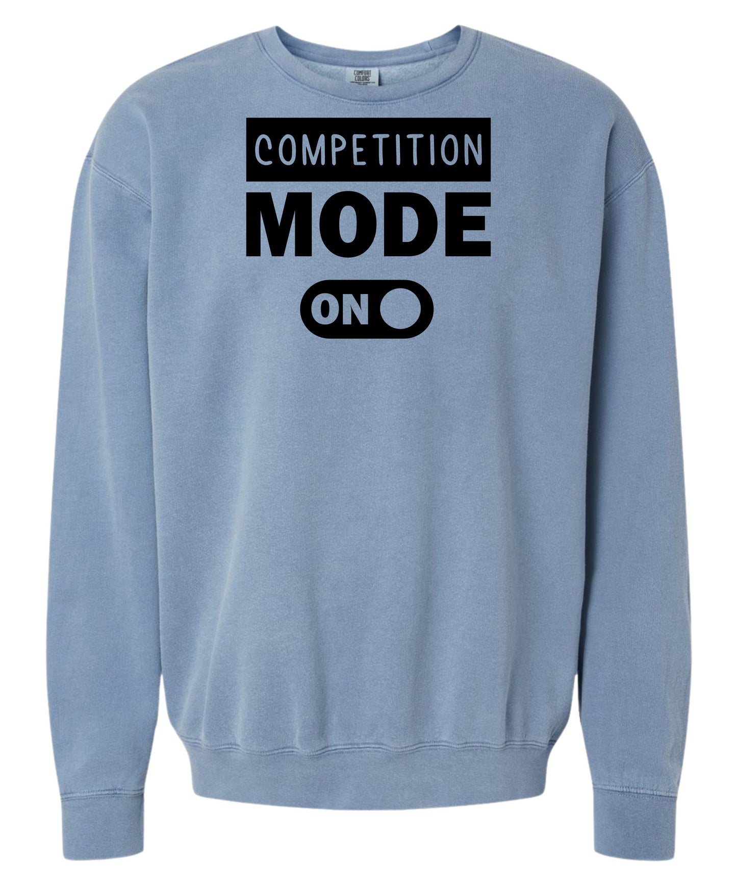 Competition Mode On Comfort Colors Crewneck