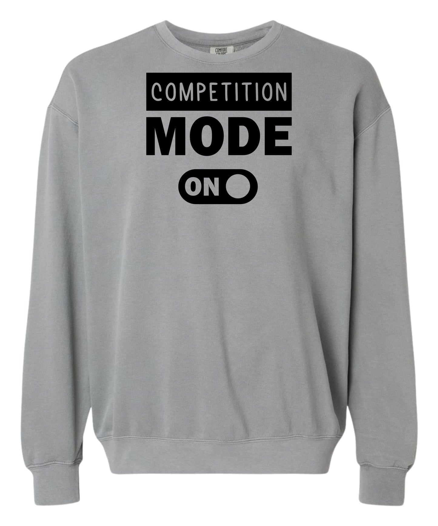 Competition Mode On Comfort Colors Crewneck