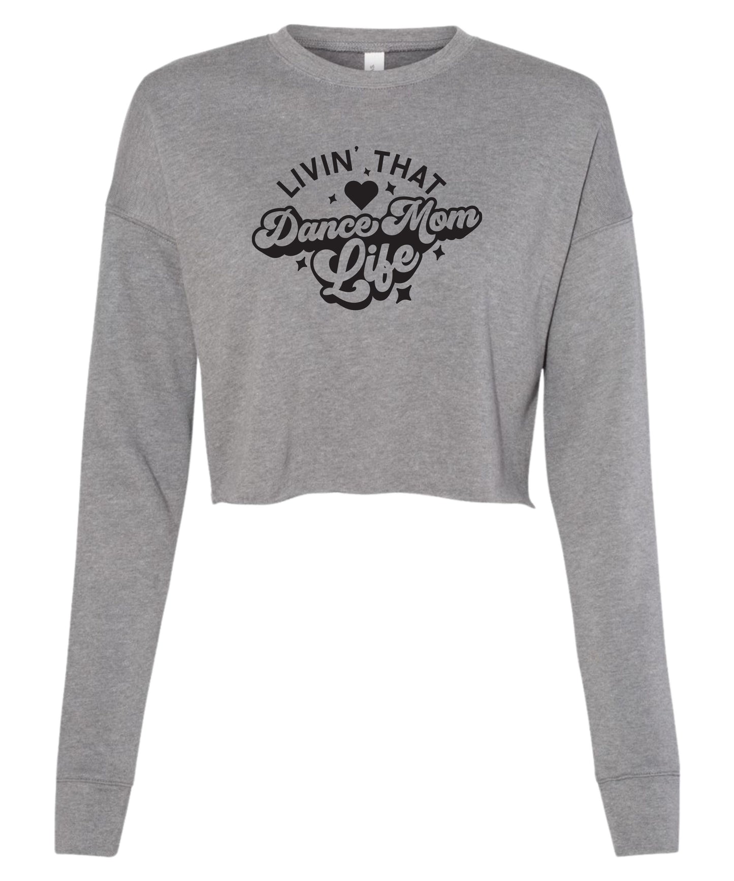 Livin' That Dance Mom Life Cropped Crewneck