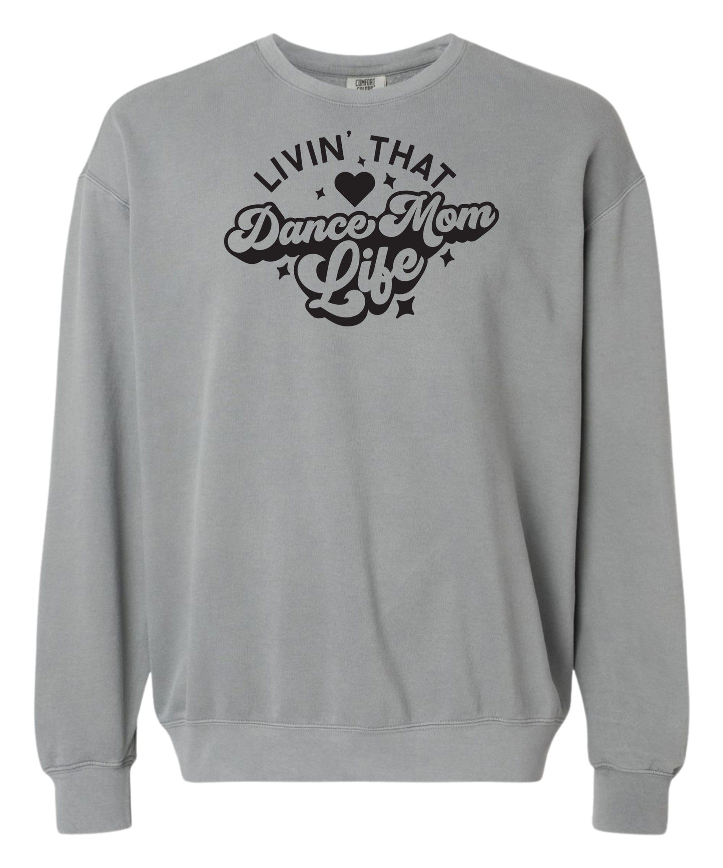 Livin' That Dance Mom Life Comfort Colors Crewneck