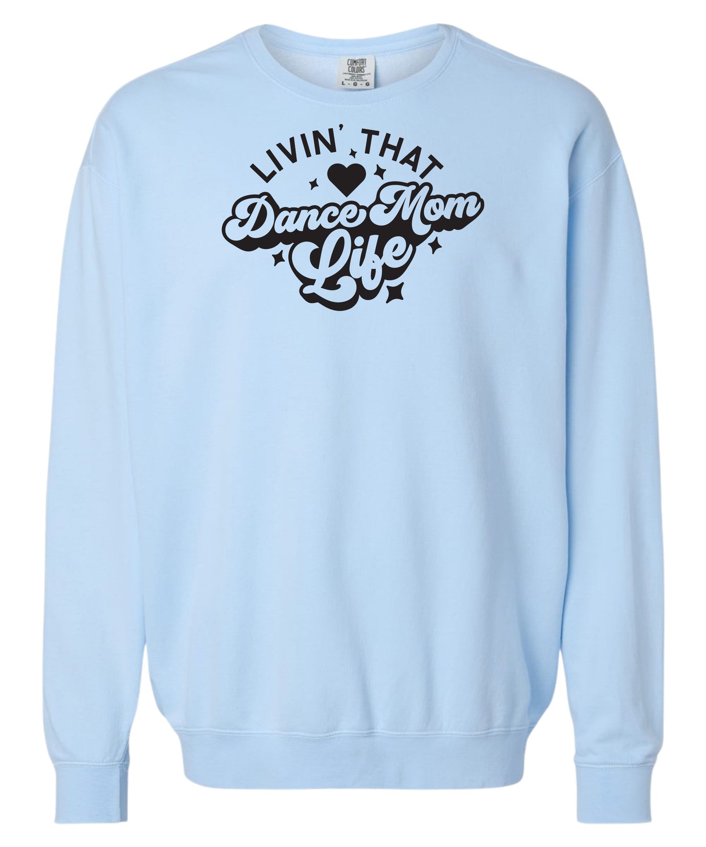 Livin' That Dance Mom Life Comfort Colors Crewneck