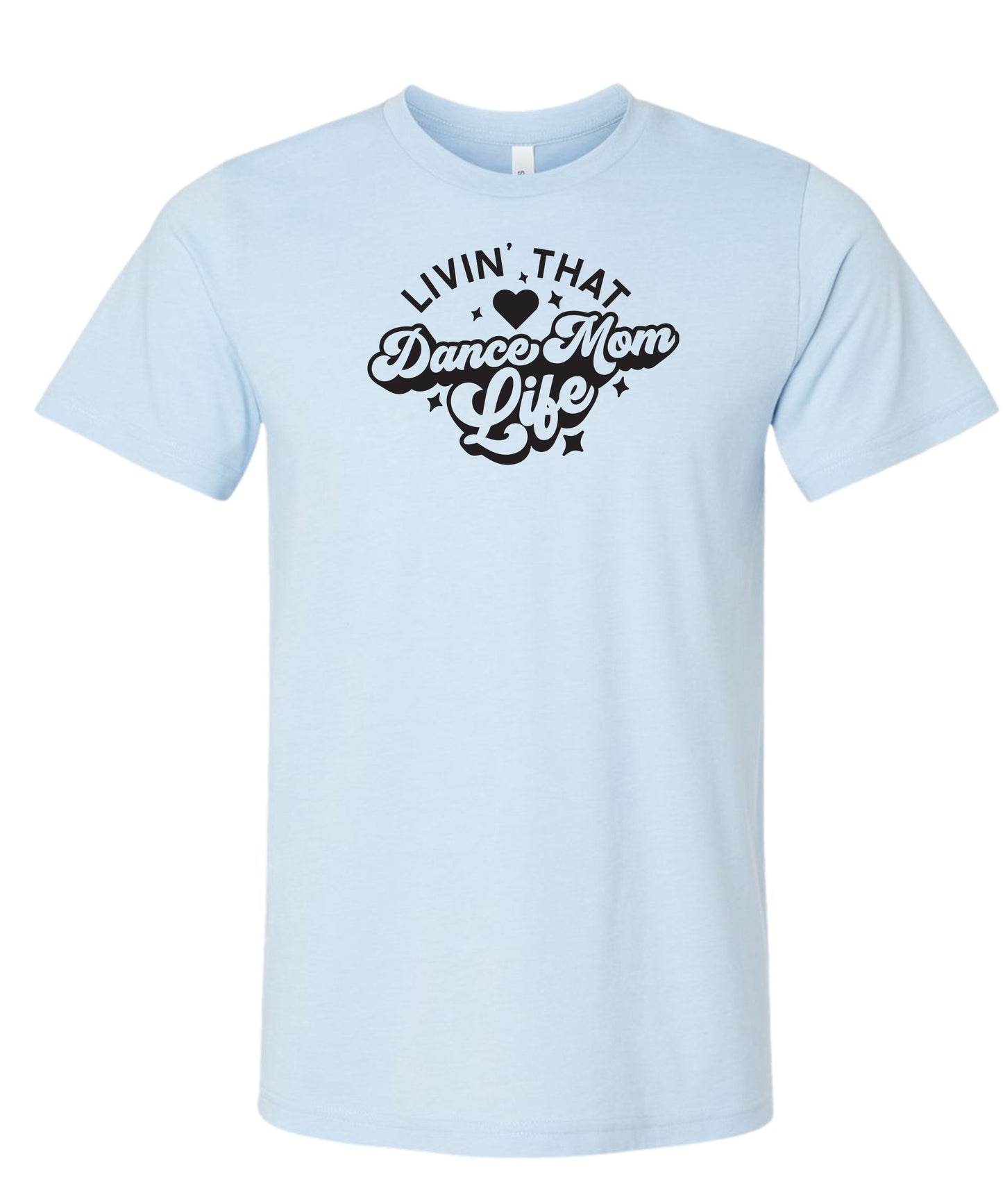 Livin' That Dance Mom Life T-Shirt