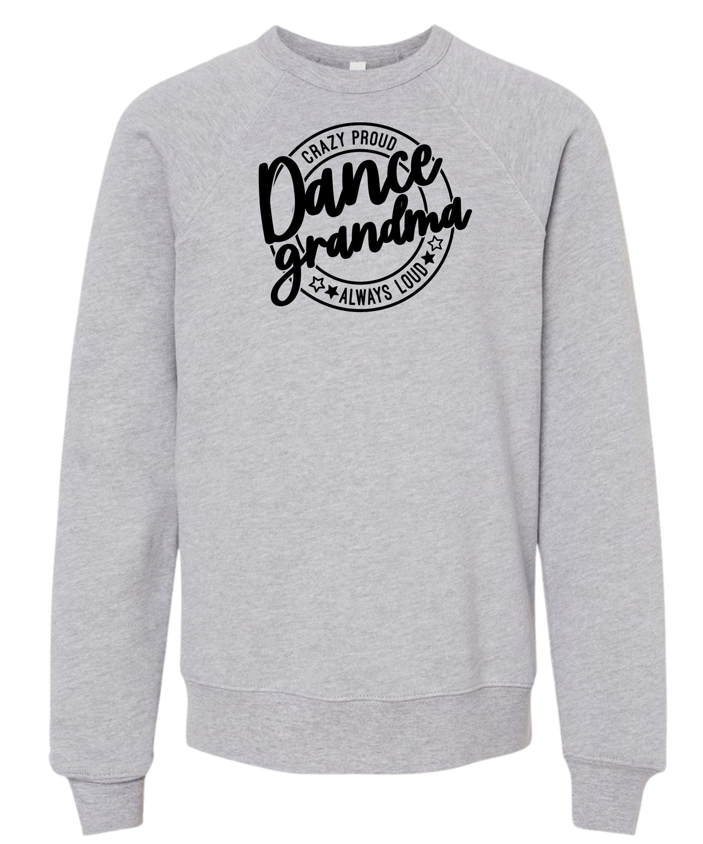 Loud and Proud Dance Grandma Crewneck