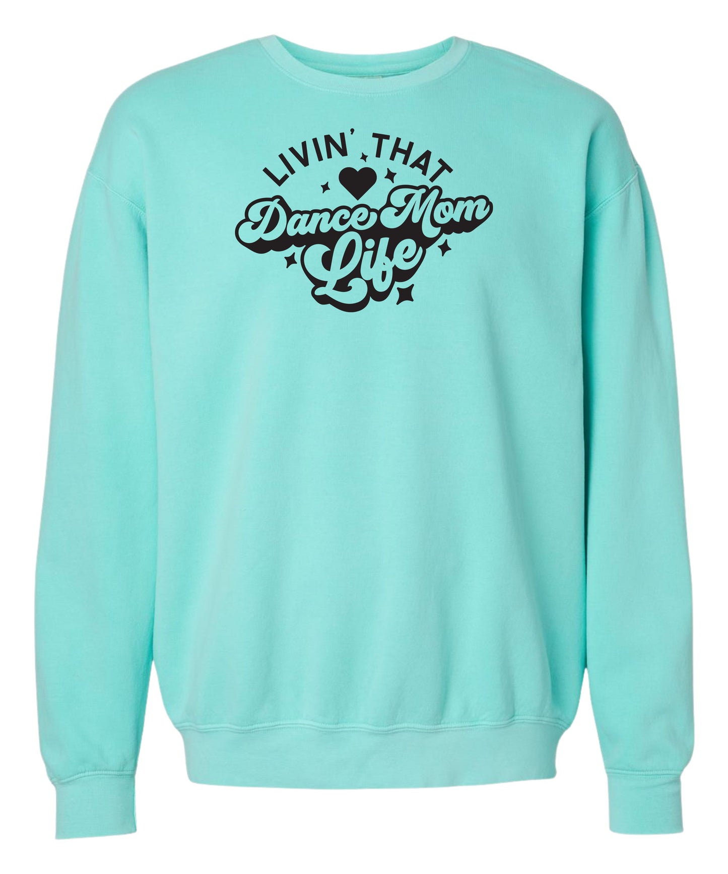 Livin' That Dance Mom Life Comfort Colors Crewneck