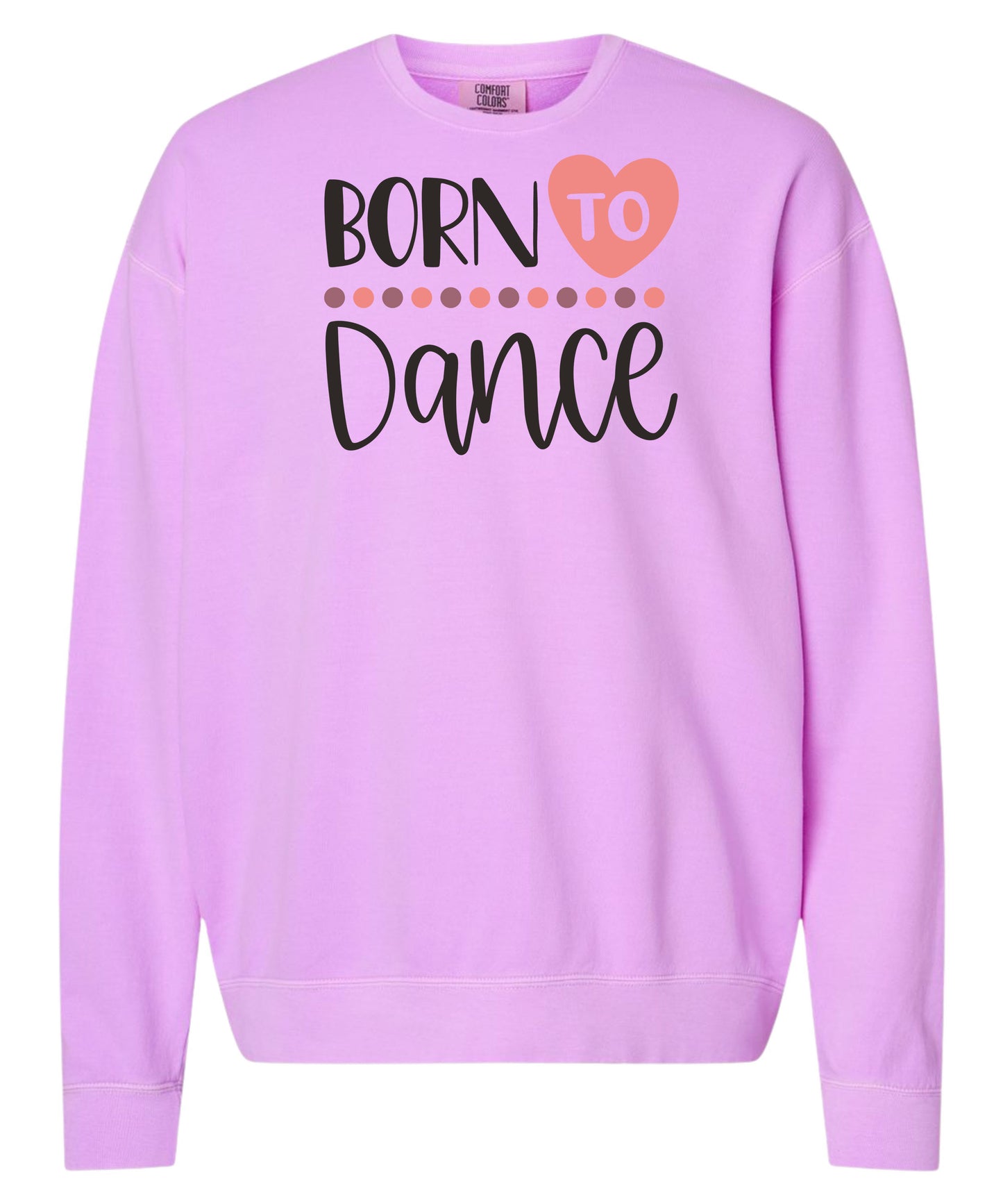 Born to Dance Comfort Colors Crewneck