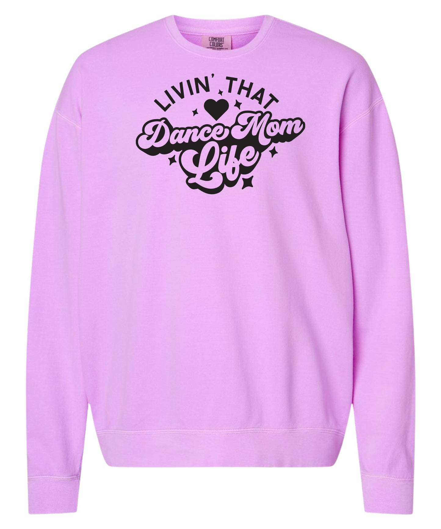 Livin' That Dance Mom Life Comfort Colors Crewneck