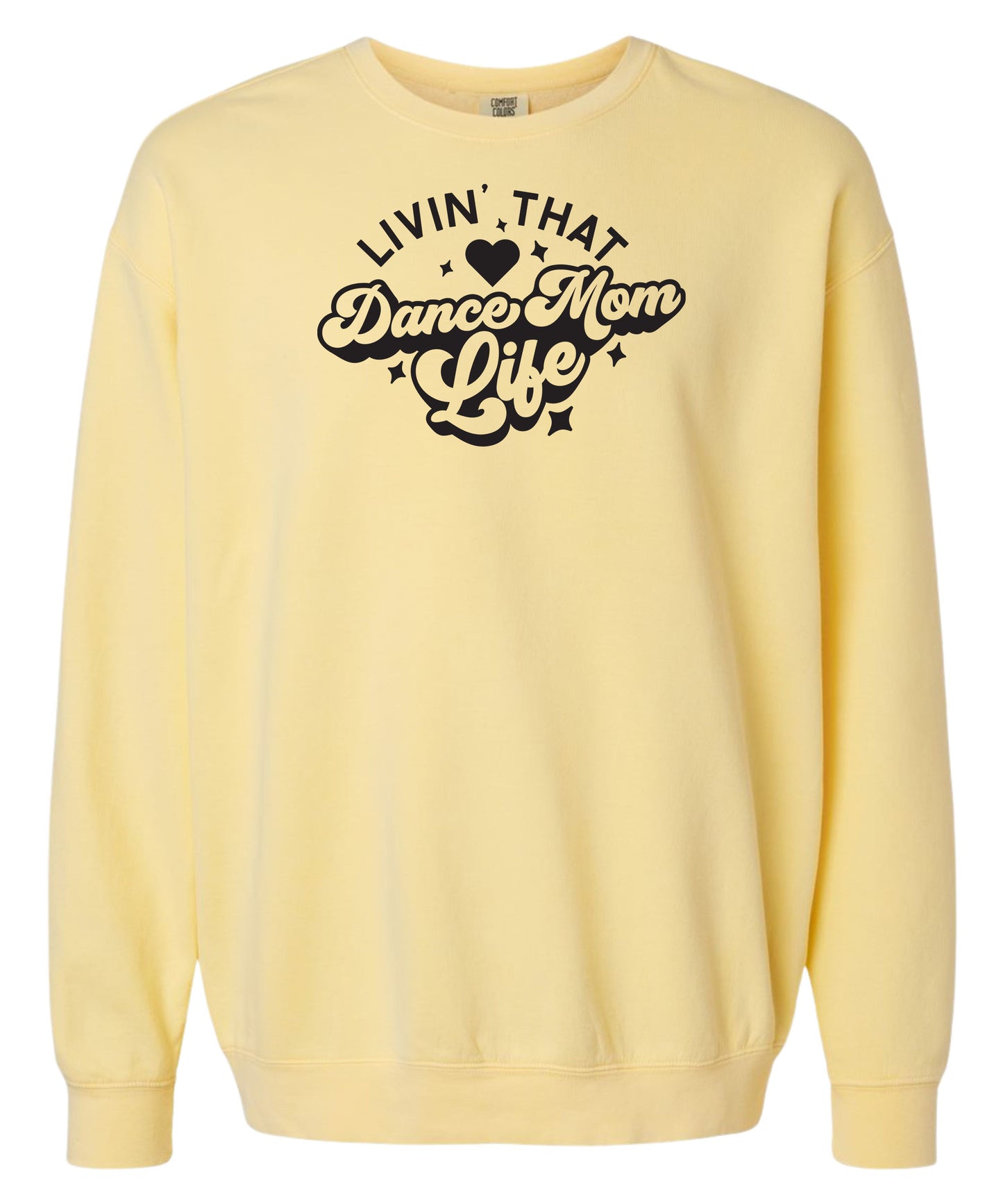 Livin' That Dance Mom Life Comfort Colors Crewneck